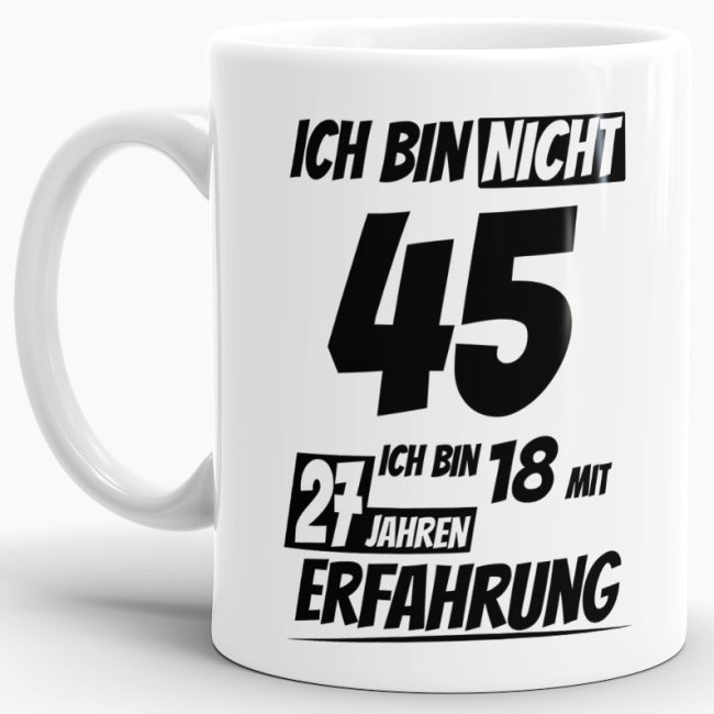 Geburtstagstasse - 18 mit 27 Jahren Erfahrung - Wei&szlig;