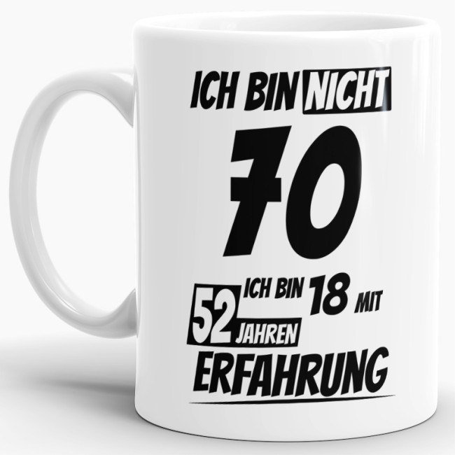 Geburtstagstasse - 18 mit 52 Jahren Erfahrung - Wei&szlig;