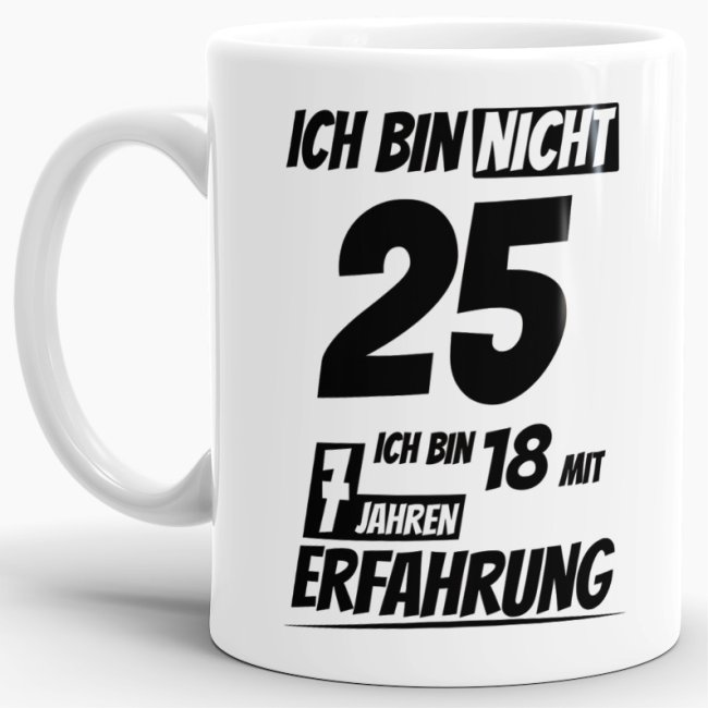 Geburtstagstasse - 18 mit 7 Jahren Erfahrung - Wei&szlig;