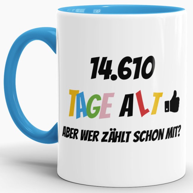 Tasse zum 40. Geburtstag - 14610 Tage alt - aber wer z&auml;hlt schon mit - Blau