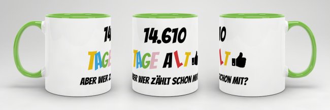 Tasse zum 40. Geburtstag - 14610 Tage alt - aber wer z&auml;hlt schon mit - Hellgr&uuml;n