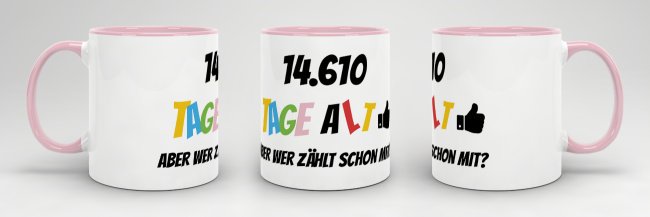 Tasse zum 40. Geburtstag - 14610 Tage alt - aber wer z&auml;hlt schon mit - Rosa