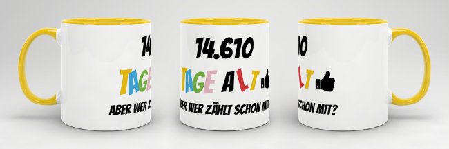 Tasse zum 40. Geburtstag - 14610 Tage alt - aber wer z&auml;hlt schon mit - Gelb