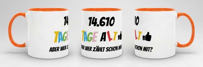 Tasse zum 40. Geburtstag - 14610 Tage alt - aber wer z&auml;hlt schon mit - Orange