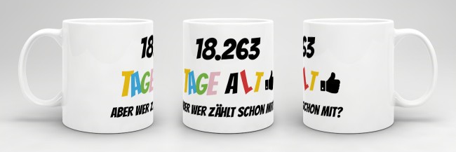 Tasse zum 50. Geburtstag - 18263 Tage alt - aber wer z&auml;hlt schon mit - Wei&szlig;