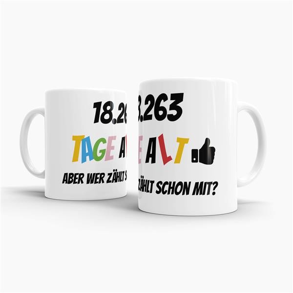 Tasse zum 50. Geburtstag - 18263 Tage alt - aber wer z&auml;hlt schon mit - Wei&szlig;