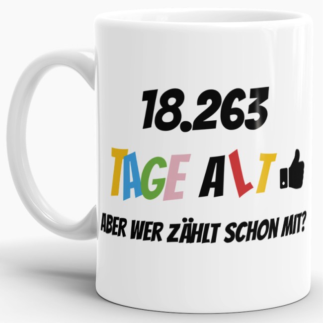 Tasse zum 50. Geburtstag - 18263 Tage alt - aber wer z&auml;hlt schon mit - Wei&szlig;