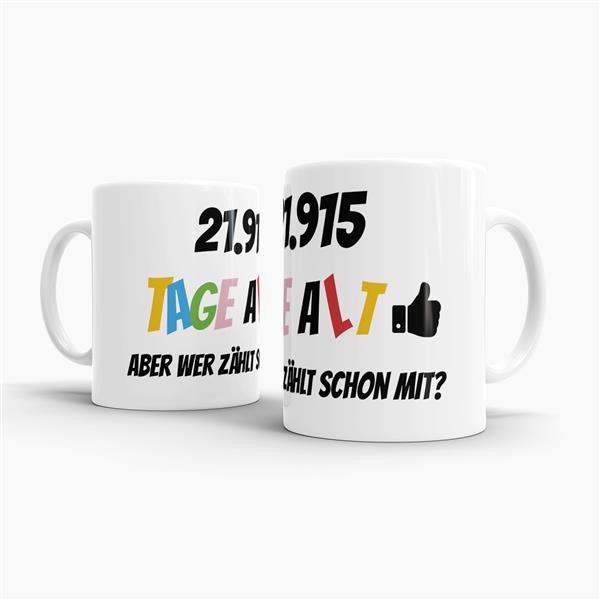 Tasse zum 60. Geburtstag - 21915 Tage alt - aber wer z&auml;hlt schon mit - Wei&szlig;