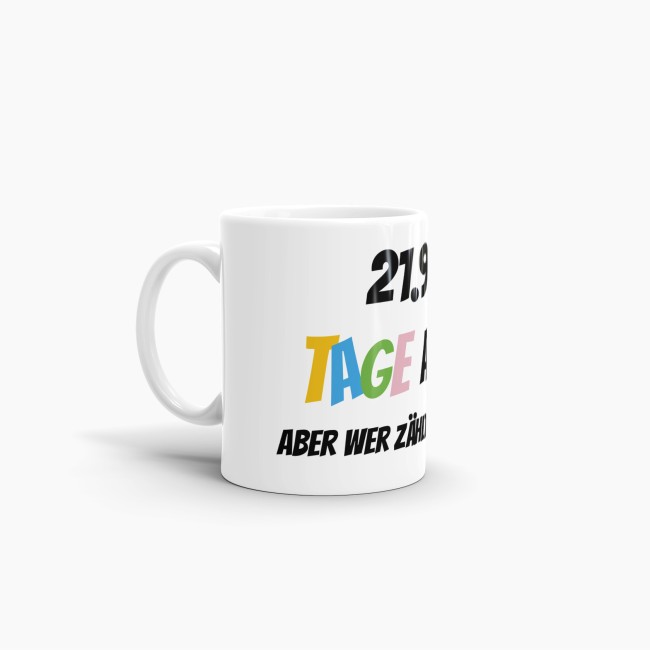 Tasse zum 60. Geburtstag - 21915 Tage alt - aber wer z&auml;hlt schon mit - Wei&szlig;