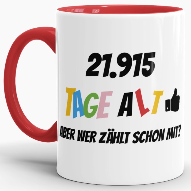 Tasse zum 60. Geburtstag - 21915 Tage alt - aber wer z&auml;hlt schon mit - Rot