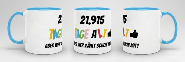Tasse zum 60. Geburtstag - 21915 Tage alt - aber wer z&auml;hlt schon mit - Blau