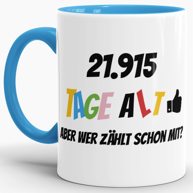 Tasse zum 60. Geburtstag - 21915 Tage alt - aber wer z&auml;hlt schon mit - Blau