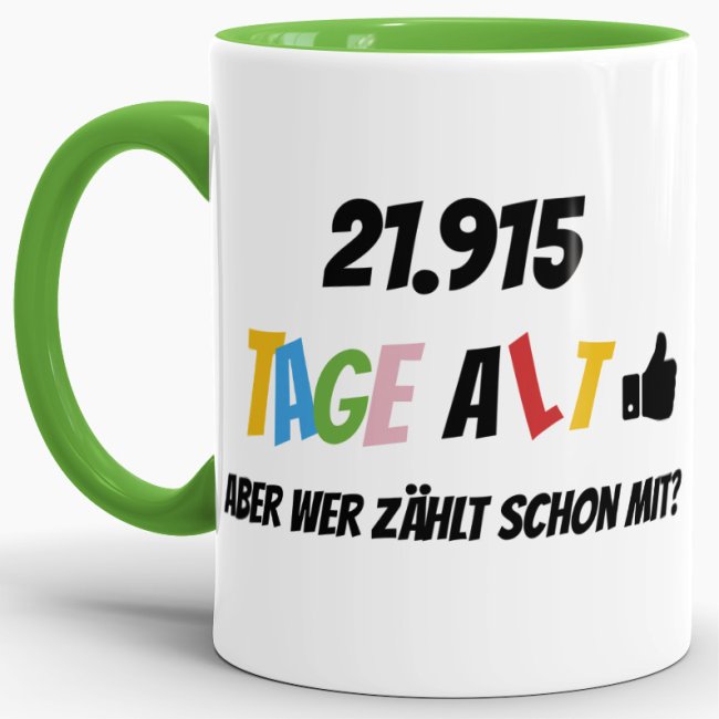 Tasse zum 60. Geburtstag - 21915 Tage alt - aber wer z&auml;hlt schon mit - Hellgr&uuml;n