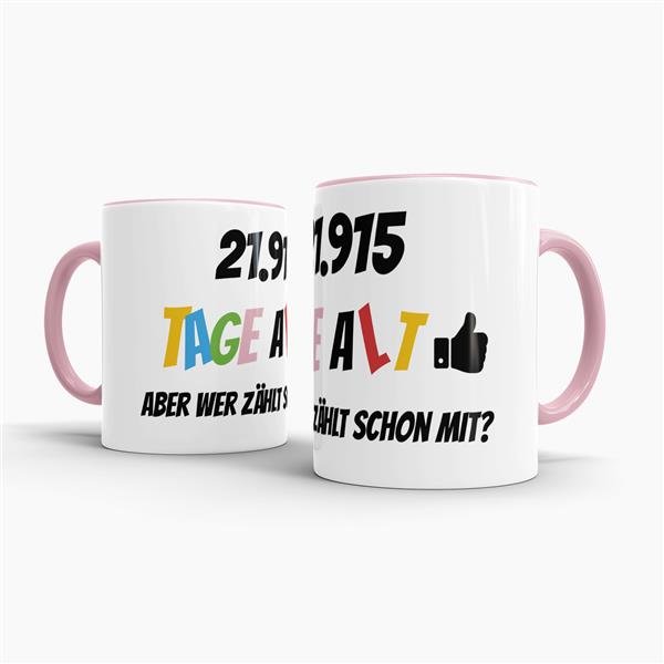 Tasse zum 60. Geburtstag - 21915 Tage alt - aber wer z&auml;hlt schon mit - Rosa