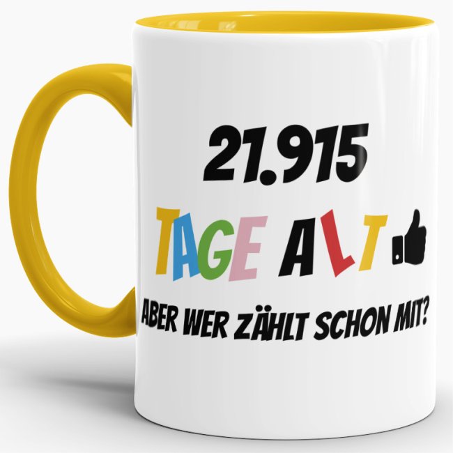 Tasse zum 60. Geburtstag - 21915 Tage alt - aber wer z&auml;hlt schon mit - Gelb
