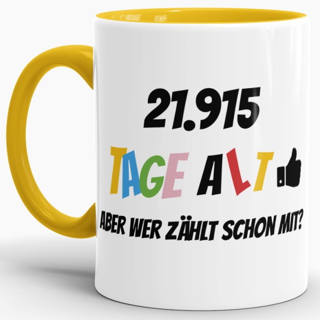 Tasse zum 60. Geburtstag - 21915 Tage alt - aber wer z&auml;hlt schon mit - Gelb