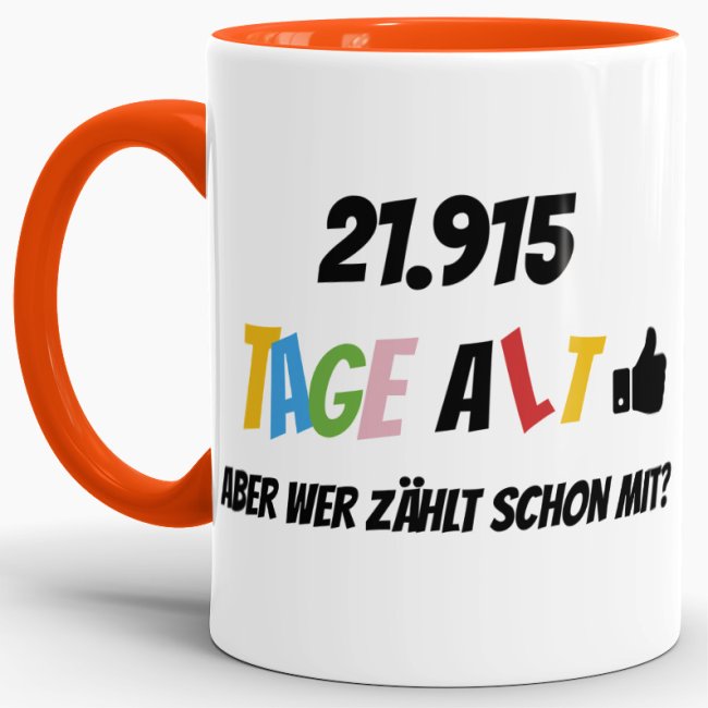 Tasse zum 60. Geburtstag - 21915 Tage alt - aber wer z&auml;hlt schon mit - Orange