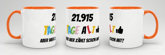 Tasse zum 60. Geburtstag - 21915 Tage alt - aber wer z&auml;hlt schon mit - Orange