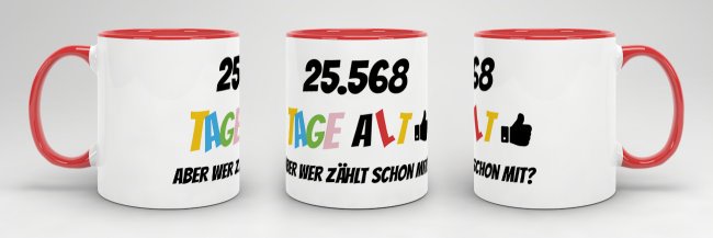 Tasse zum 70. Geburtstag - 25568 Tage alt - aber wer z&auml;hlt schon mit - Rot