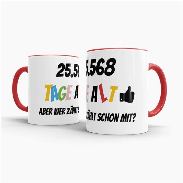 Tasse zum 70. Geburtstag - 25568 Tage alt - aber wer z&auml;hlt schon mit - Rot
