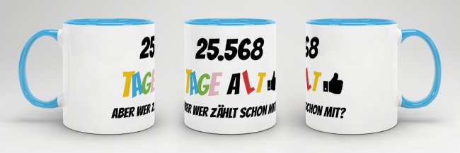 Tasse zum 70. Geburtstag - 25568 Tage alt - aber wer z&auml;hlt schon mit - Blau