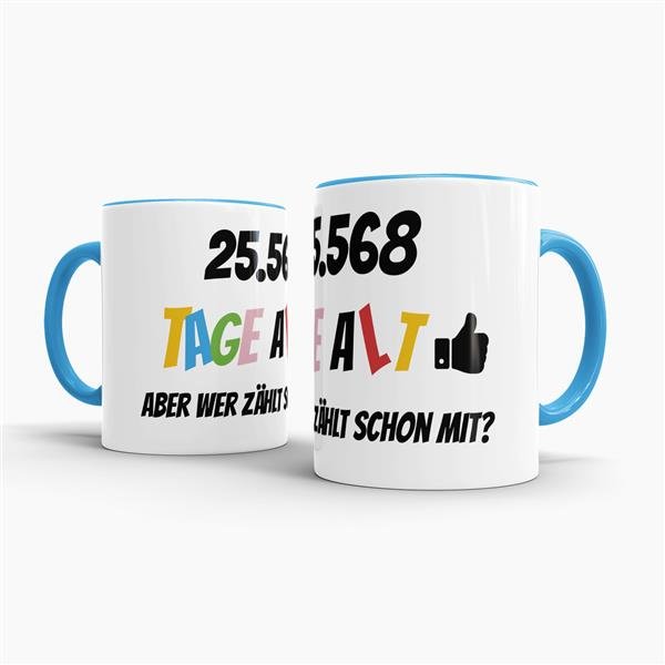 Tasse zum 70. Geburtstag - 25568 Tage alt - aber wer z&auml;hlt schon mit - Blau