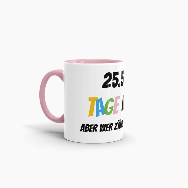 Tasse zum 70. Geburtstag - 25568 Tage alt - aber wer z&auml;hlt schon mit - Rosa