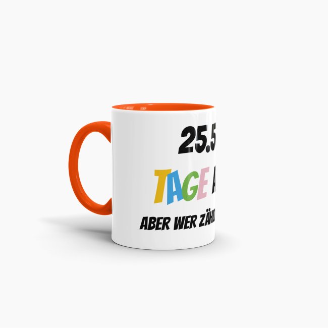 Tasse zum 70. Geburtstag - 25568 Tage alt - aber wer z&auml;hlt schon mit - Orange