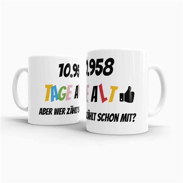 Tasse zum 30. Geburtstag - 10958 Tage alt - aber wer z&auml;hlt schon mit - Wei&szlig;
