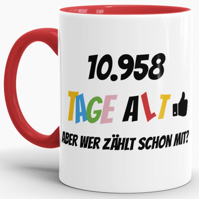 Tasse zum 30. Geburtstag - 10958 Tage alt - aber wer z&auml;hlt schon mit - Rot