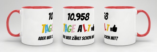 Tasse zum 30. Geburtstag - 10958 Tage alt - aber wer z&auml;hlt schon mit - Rot