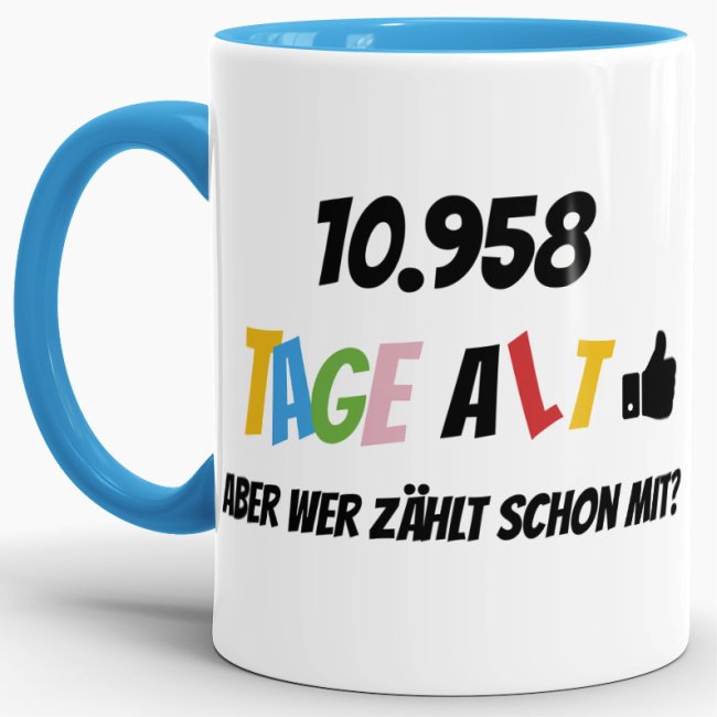 Tasse zum 30. Geburtstag - 10958 Tage alt - aber wer z&auml;hlt schon mit - Blau