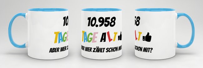 Tasse zum 30. Geburtstag - 10958 Tage alt - aber wer z&auml;hlt schon mit - Blau