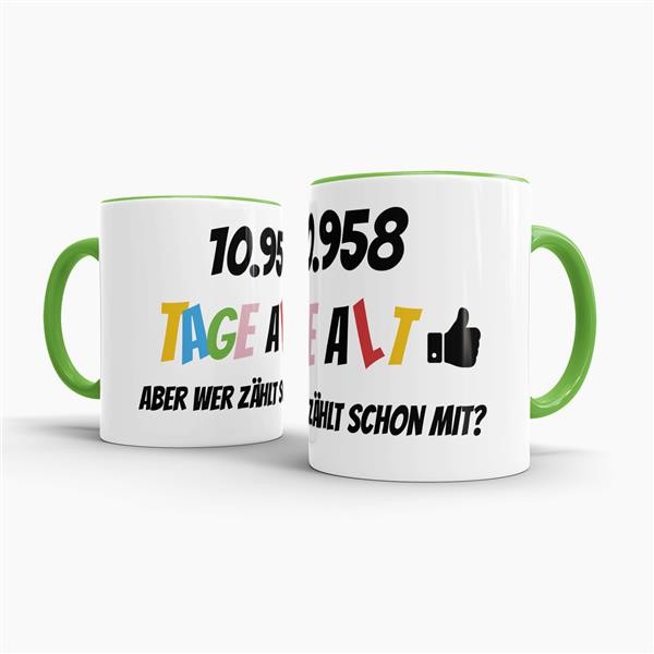 Tasse zum 30. Geburtstag - 10958 Tage alt - aber wer z&auml;hlt schon mit - Hellgr&uuml;n