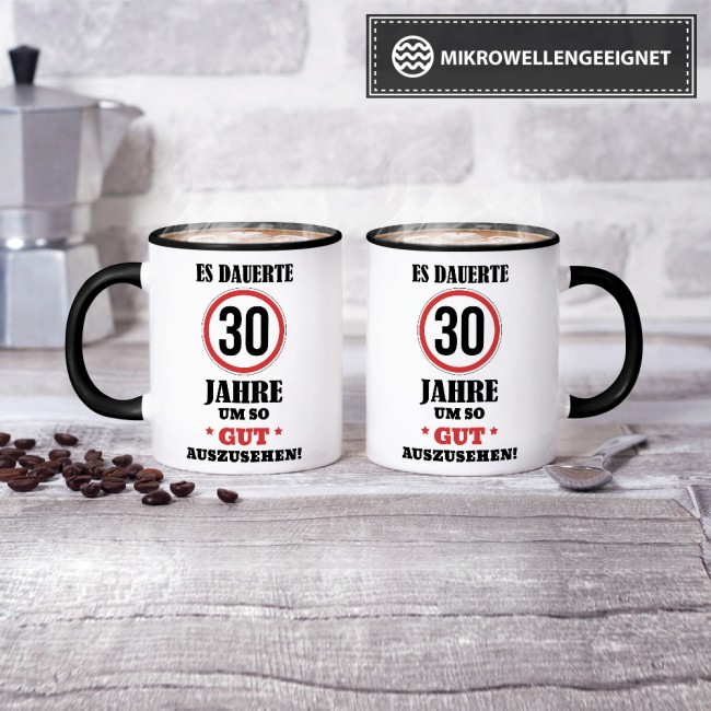 Tasse - Es dauerte 30 Jahre um so gut auszusehen - Schwarz