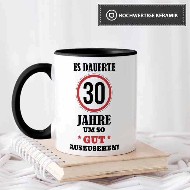 Tasse - Es dauerte 30 Jahre um so gut auszusehen - Schwarz
