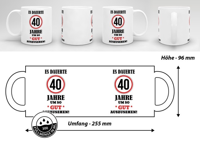 Tasse - Es dauerte 40 Jahre um so gut auszusehen - Weiss