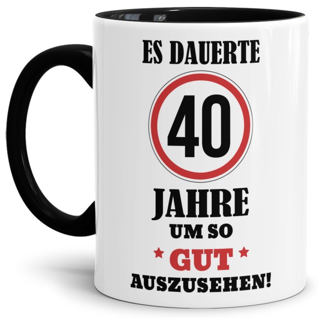 Tasse - Es dauerte 40 Jahre um so gut auszusehen - Schwarz