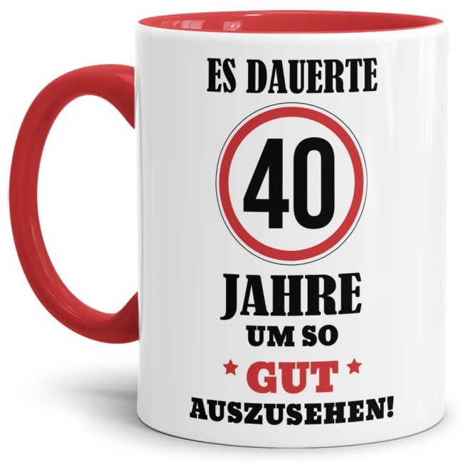 Tasse - Es dauerte 40 Jahre um so gut auszusehen - Rot