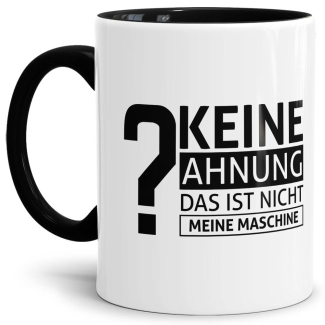 Tasse - Keine Ahnung das ist nicht meine Maschine