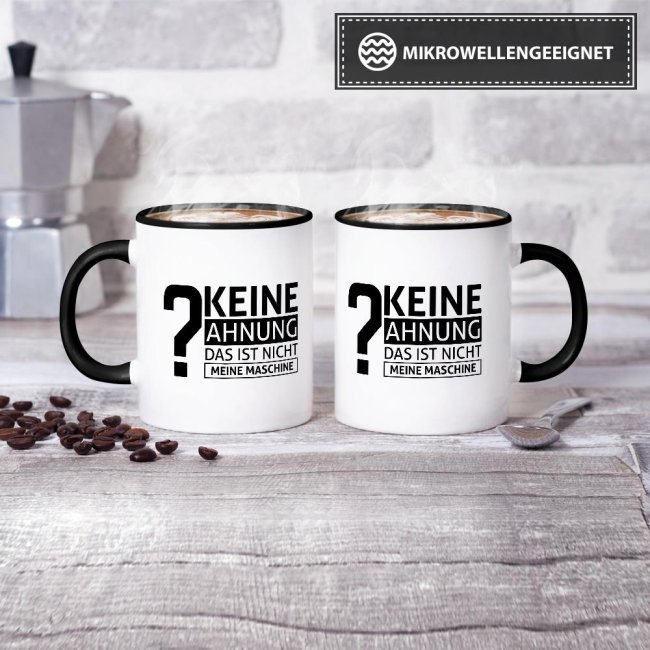 Tasse - Keine Ahnung das ist nicht meine Maschine