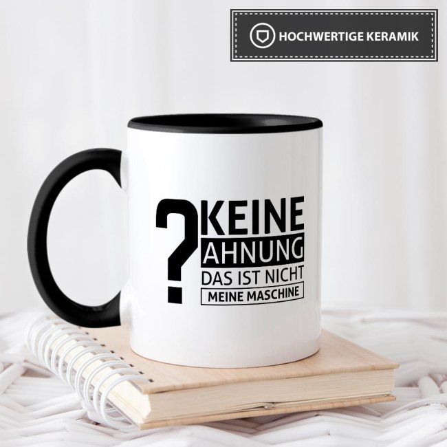 Tasse - Keine Ahnung das ist nicht meine Maschine