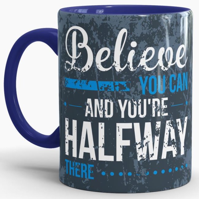Tasse Believe you can and you&acute;re Halfway There Weiss oder Dunkelblau