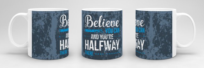 Tasse Believe you can and you&acute;re Halfway There Weiss