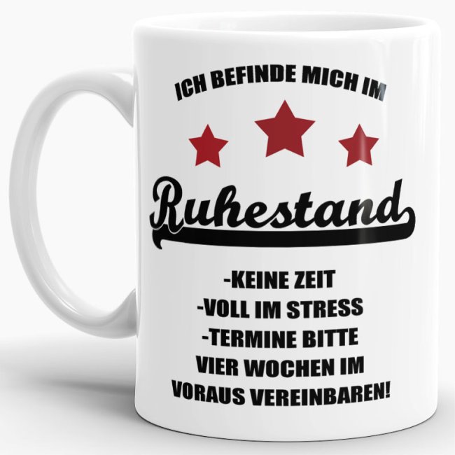 Tasse - Ich befinde mich im Ruhestand - keine Zeit - Wei&szlig;