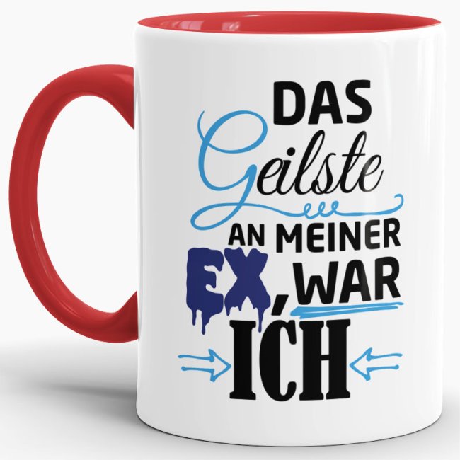 Tasse f&uuml;r Ihn - Das Geilste an meiner Ex war ich - Rot