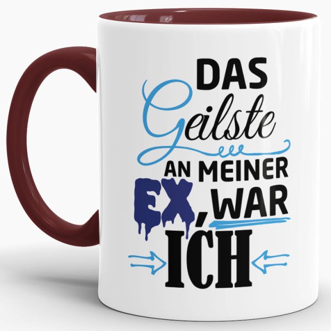 Tasse f&uuml;r Ihn - Das Geilste an meiner Ex war ich - Weinrot