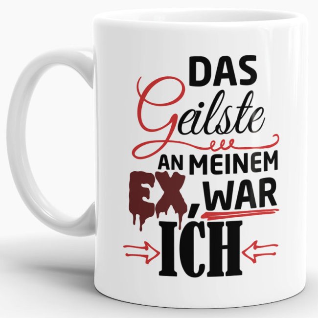 Tasse f&uuml;r Sie - Das Geilste an meinem Ex war ich - Weiss