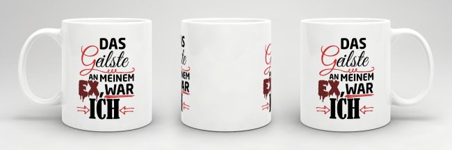 Tasse f&uuml;r Sie - Das Geilste an meinem Ex war ich - Weiss