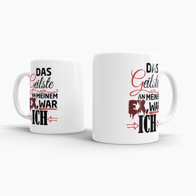 Tasse f&uuml;r Sie - Das Geilste an meinem Ex war ich - Weiss